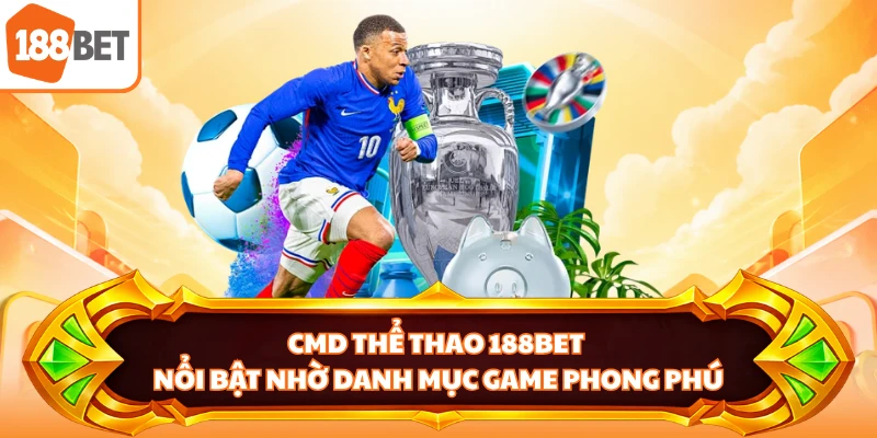 CMD thể thao 188BET nổi bật nhờ danh mục game phong phú