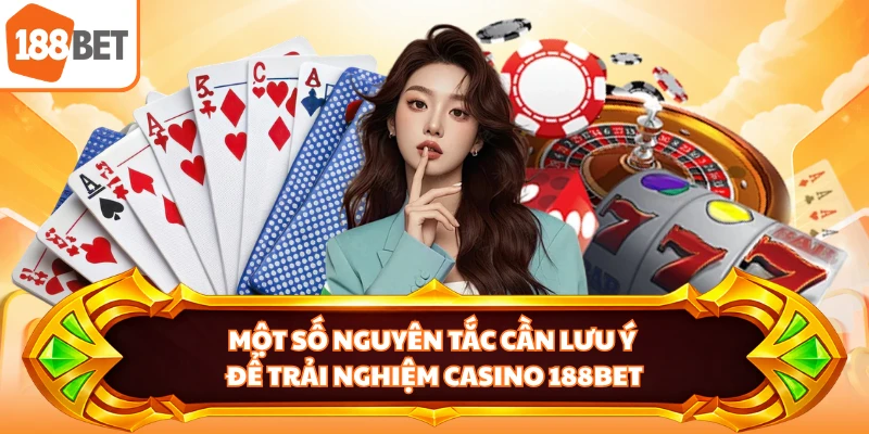 Một số nguyên tắc cần lưu ý để trải nghiệm casino 188BET