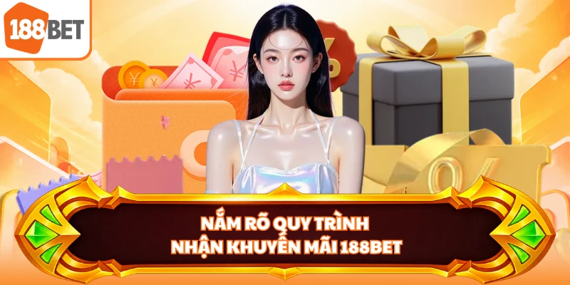 Nắm rõ quy trình nhận khuyến mãi 188BET