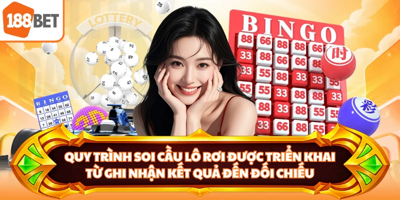 Quy trình soi cầu lô rơi được triển khai từ ghi nhận kết quả đến đối chiếu