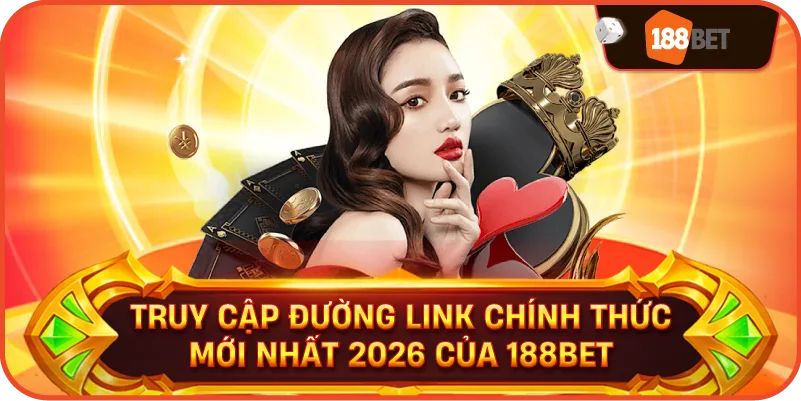 Truy cập đường link chính thức mới nhất 2026 của 188bet
